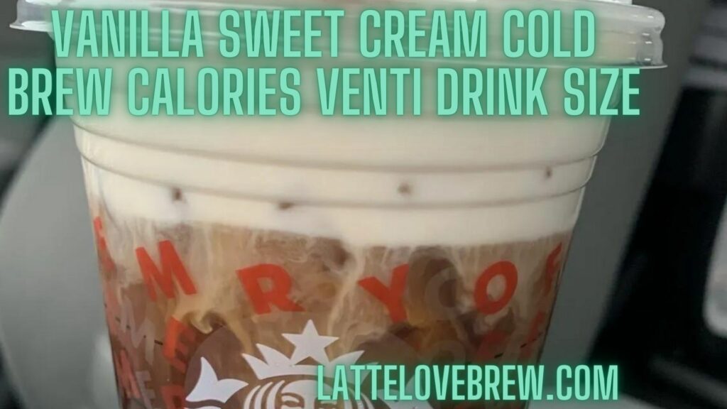 Vanilla Sweet Cream Cold Brew Calories Venti Drink Size