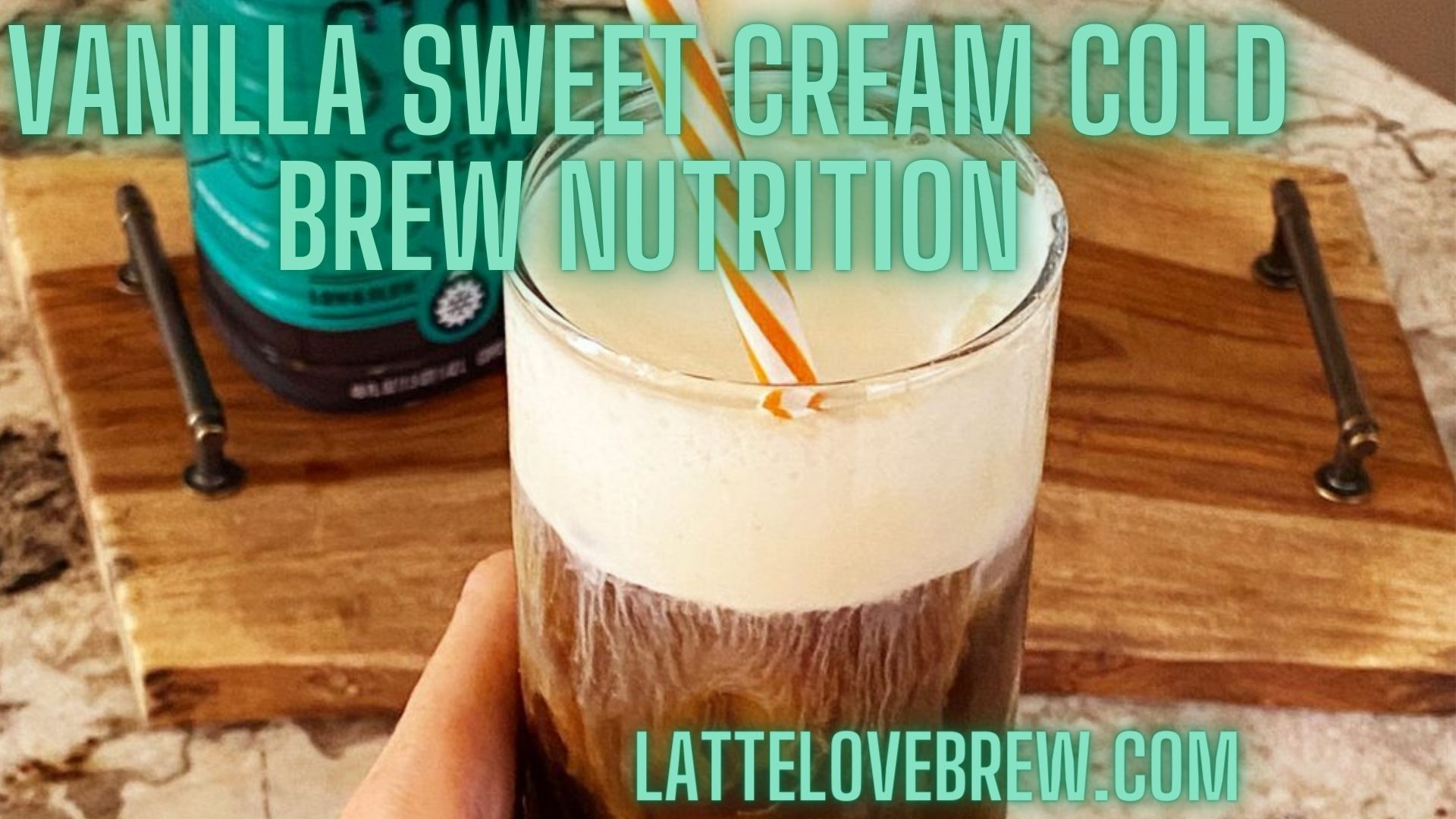 Vanilla Sweet Cream Cold Brew Nutrition Latte Love Brew