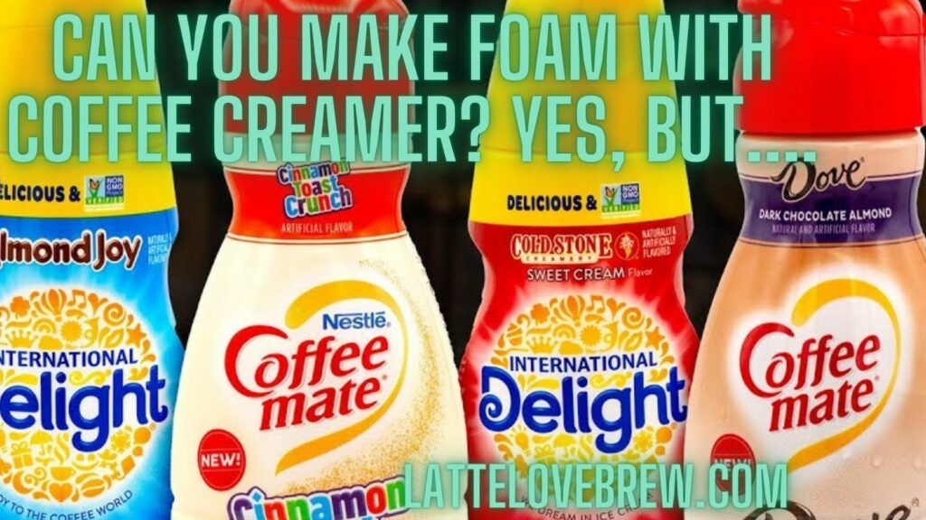 Can You Make Foam With Coffee Creamer Yes, But....