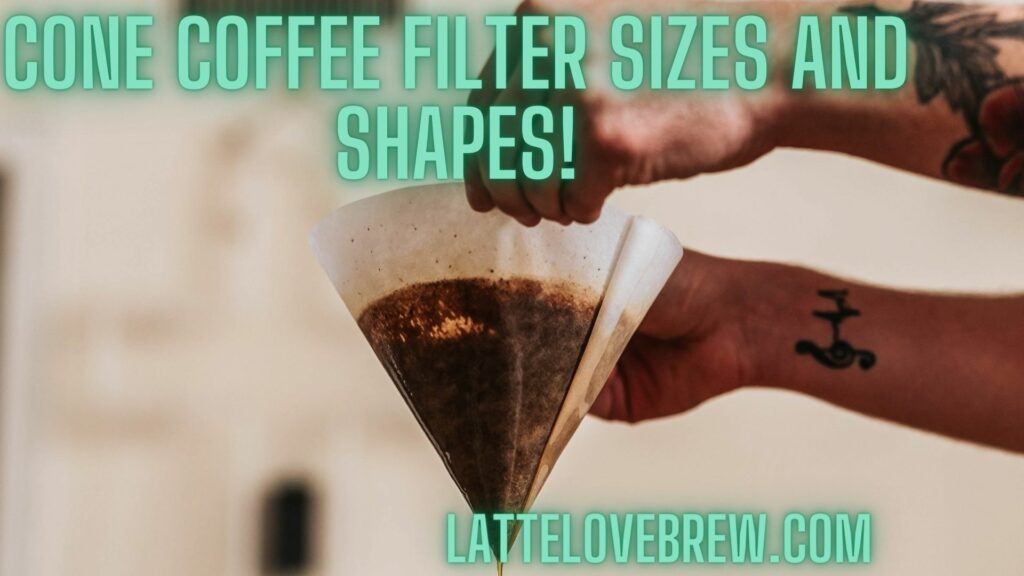 Cone Coffee Filter Sizes And Shapes!