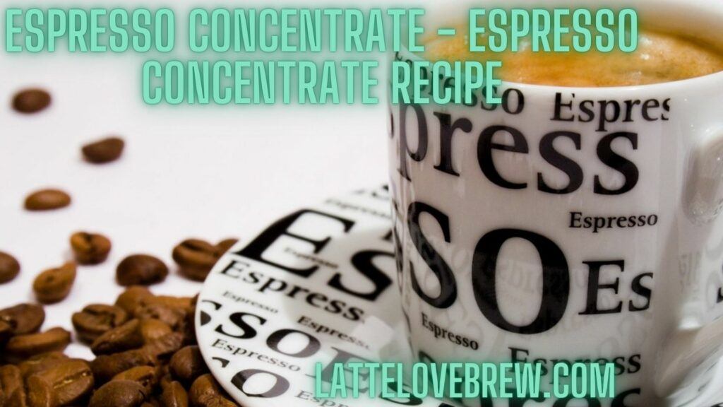 Espresso Concentrate - Espresso Concentrate Recipe