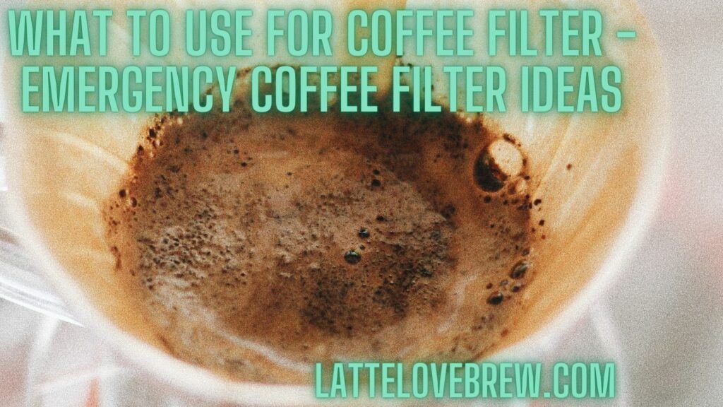 What To Use For Coffee Filter - Emergency Coffee Filter Ideas