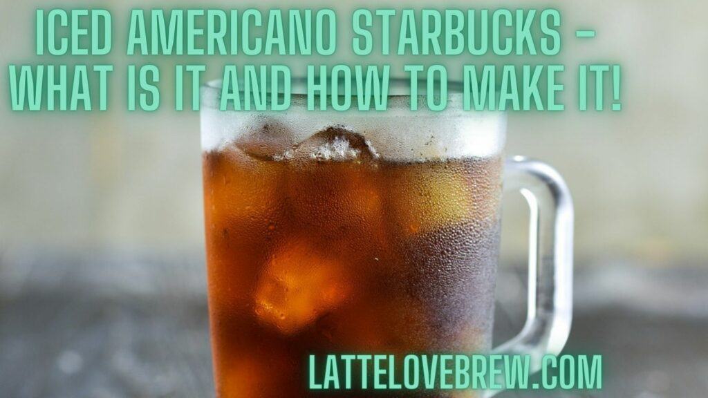 Iced Americano Starbucks - What Is It And How To Make It!