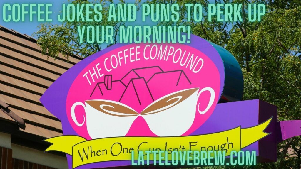 Coffee Jokes And Puns To Perk Up Your Morning!