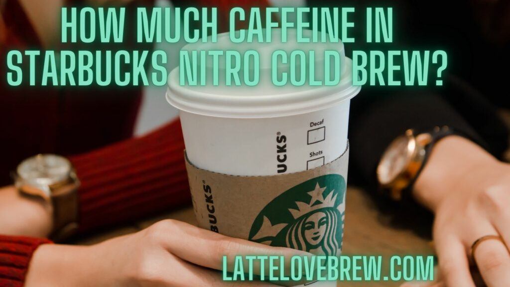 How Much Caffeine In Starbucks Nitro Cold Brew