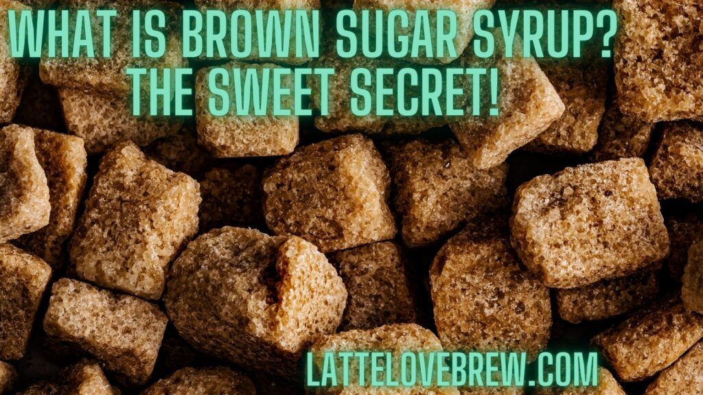 What Is Brown Sugar Syrup The Sweet Secret!