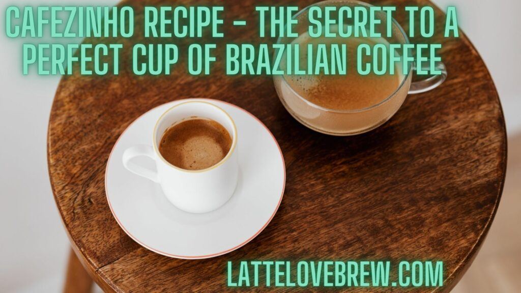 Cafezinho Recipe - The Secret to a Perfect Cup of Brazilian Coffee