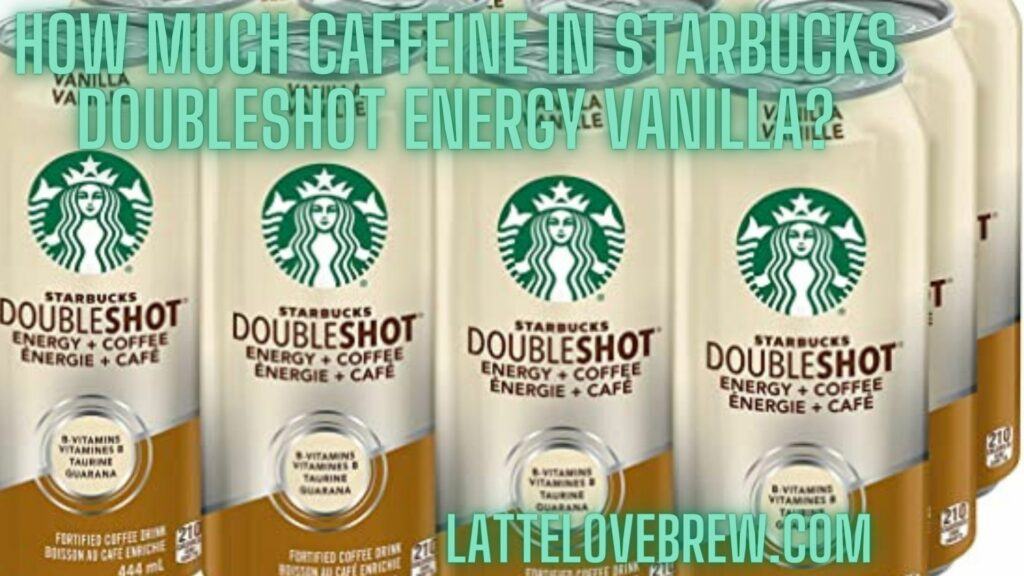 How Much Caffeine In Starbucks Doubleshot Energy Vanilla