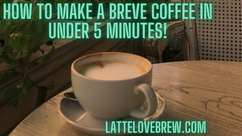 How To Make A Breve Coffee In Under 5 Minutes!