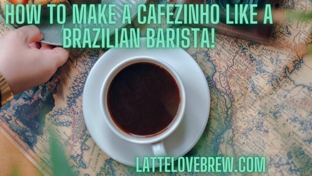 How To Make A Cafezinho Like A Brazilian Barista!