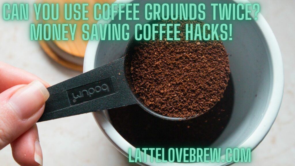 Can You Use Coffee Grounds Twice Money Saving Coffee Hacks!
