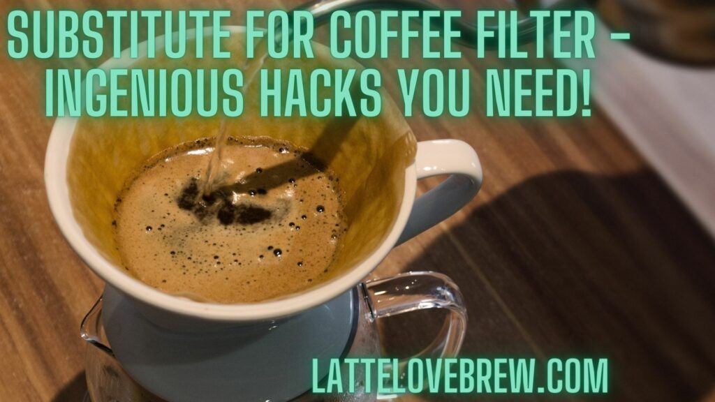 Substitute For Coffee Filter - Ingenious Hacks You Need!