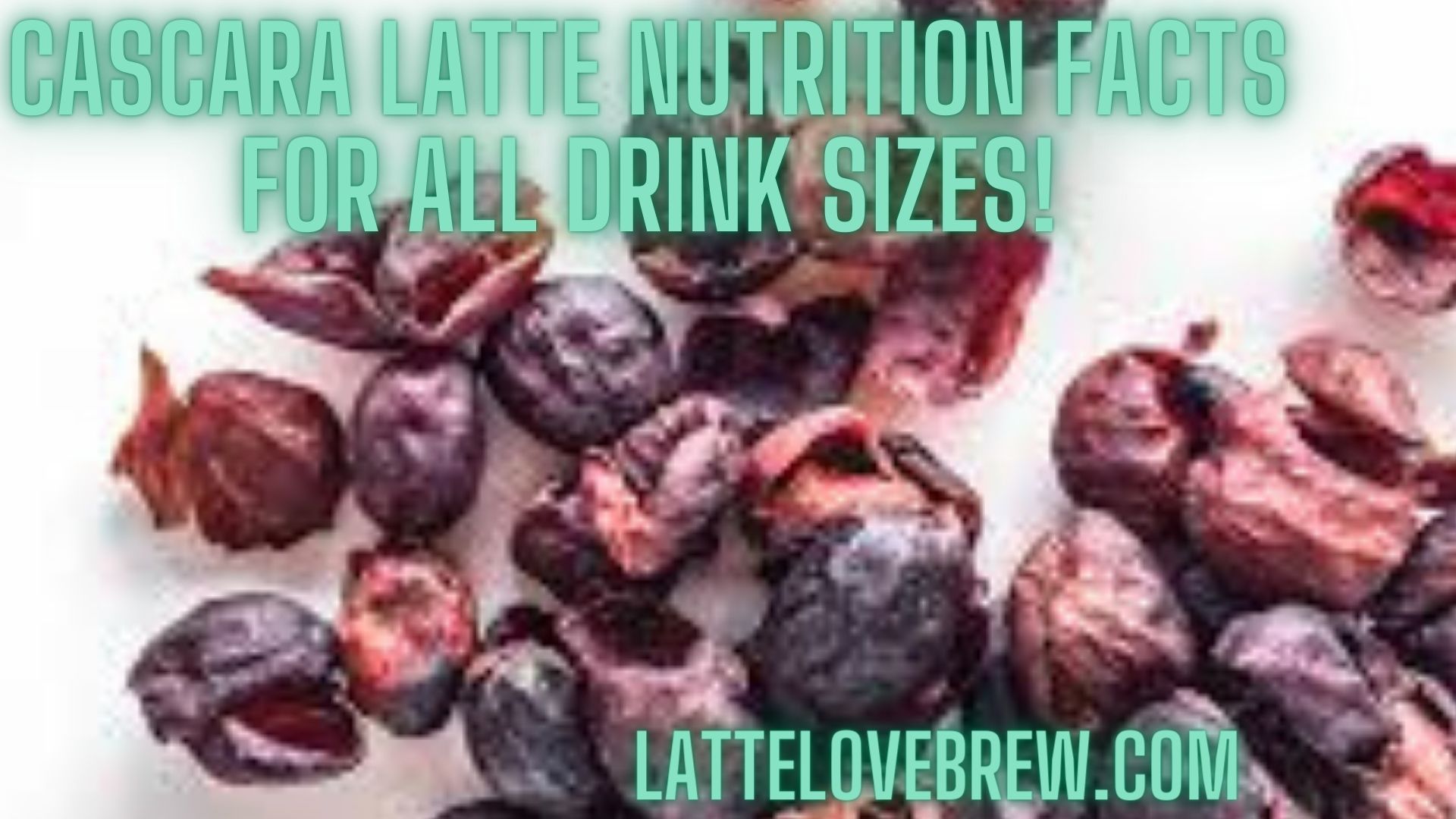 Cascara Latte Nutrition Facts For All Drink Sizes!