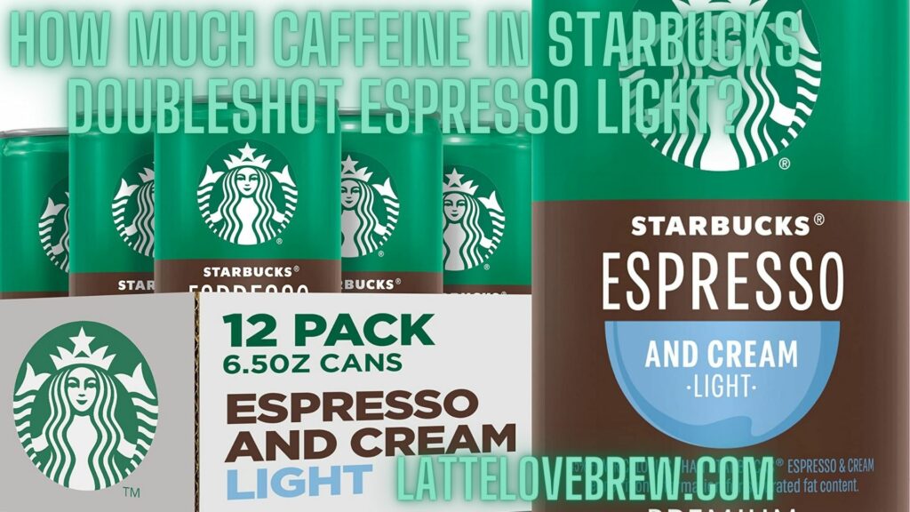 How Much Caffeine In Starbucks Doubleshot Espresso Light