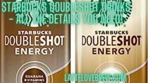 Starbucks Doubleshot Drinks - All The Details You Need!